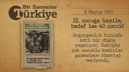 BİR ZAMANLAR TÜRKİYE — 22. çocuğa hamile, hedef ise 40 çocuk! (2 Mayıs 1983) - gundem