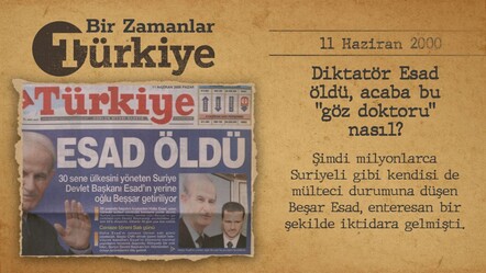 BİR ZAMANLAR TÜRKİYE —  Diktatör Esad öldü, acaba bu