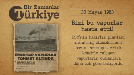 BİR ZAMANLAR TÜRKİYE — Bizi bu vapurlar hasta etti! (30 Mayıs 1983) - Gündem