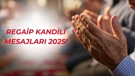 Regaip Kandili mesajları 2025! Ayetli, hadisli, uzun, kısa, resimli kandil mesajları - haberler