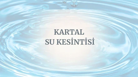 İstanbul Kartal su kesintisi ne zaman bitecek? Yaklaşık 8 saat sürmesi bekleniyor - Haberler