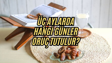 Üç aylarda hangi günler oruç tutulur, Recep ayı 13,14,15'i ne zaman? Oruç tutmanın faziletli olduğu günler - haberler