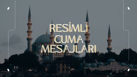 CUMA MESAJLARI | X, Facebook, Instagram ve Whatsapp en özel, duygusal, anlamlı ve resimli cuma sözleri - yasam