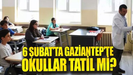 6 Şubat Gaziantep'te okullar tatil mi? Gaziantep Valiliği duyurdu - haberler