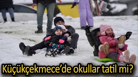 Küçükçekmece okullar tatil mi? 11 Şubat 2025 valilik açıklaması - haberler