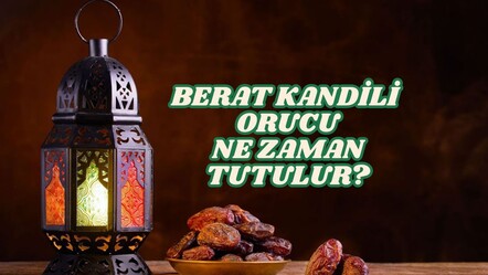 Berat Kandili orucu ne zaman, kaç gün tutulur? Berat Kandili'nde oruç tutmanın fazileti - haberler
