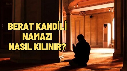 Berat Kandili namazı nasıl kılınır, kaç rekattır? Berat Gecesi namazı kılınışı - haberler