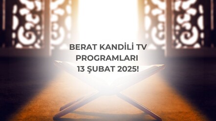 Berat Kandili TV programları 13 Şubat 2025! Bu akşam hangi kanalda, saat kaçta kandil programı var? - haberler
