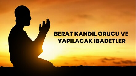 Berat Kandilinde yapılacak ibadetler neler, kandilde oruç tutulur mu, nasıl niyet edilir? Berat Kandili orucu ve faziletleri - haberler