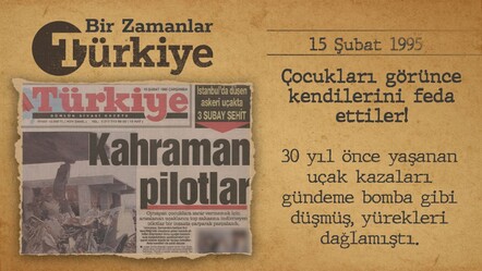 BİR ZAMANLAR TÜRKİYE — Çocukları görünce kendilerini feda eden kahraman pilotlar! (15 Şubat 1995) - gundem