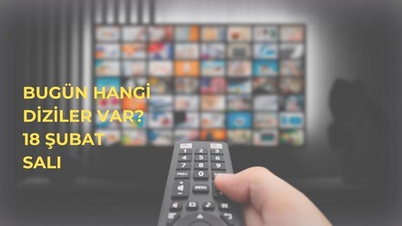 Bugün hangi diziler var? 18 Şubat TV yayın akışı - haberler