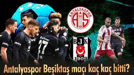 antalyaspor - beşiktaş maç özeti! Antalyaspor Beşiktaş maçı kaç kaç bitti? - haberler
