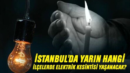 26 Şubat Çarşamba günü İstanbul'un hangi ilçelerinde elektrikler kesilecek? İstanbul'da elektrik kesintisi - haberler