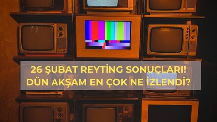 26 Şubat reyting sonuçları! Dün akşam en çok ne izlendi, hangi dizi? - haberler