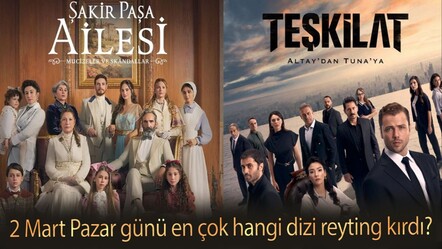 2 Mart Pazar günü en çok hangi dizi reyting kırdı? Şakir Paşa Ailesi mi, Teşkilat mı? - haberler
