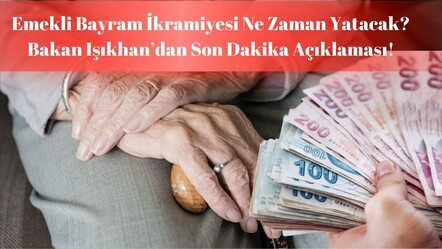 Emekli bayram ikramiyesi ne zaman yatacak? Bakan Işıkhan’dan son dakika zamlı ikramiye açıklaması! - haberler