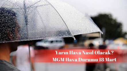 Yarın hava nasıl olacak 18 Mart? AKOM’dan yağış uyarısı! - haberler