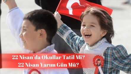 22 Nisan okullar tatil mi, yarım gün mü? 22 Nisan resmi tatil açıklaması bekleniyor - haberler