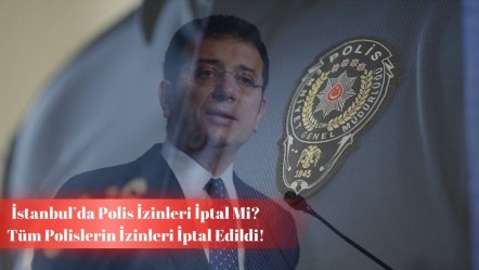 İstanbul’da polis izinleri iptal mi, neden iptal edildi? Diploma kararı sonrası tüm polislerin izinleri iptal edildi! - Haberler