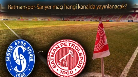 Batmanspor-Sarıyer maçı hangi kanalda yayınlanacak? Zirve mücadelesi için sahaya çıkıyor - Haberler