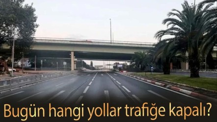 Bugün hangi yollar trafiğe kapalı? 22 Mart 2025 İstanbul kapalı yollar listesi - Haberler