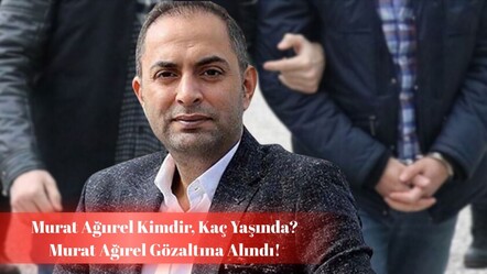 Murat Ağırel gözaltı gerekçesi gündemde! Murat Ağırel kimdir? - haberler