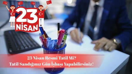23 Nisan resmi tatil sanıyorsanız dikkat! Tatil sevinci herkese uğramayabilir - haberler