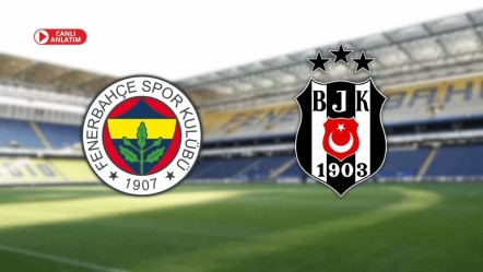 CANLI ANLATIM | Fenerbahçe - Beşiktaş - Spor
