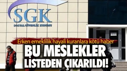 SGK’dan şok karar! Erken emeklilik hayali kuranlara kötü haber, bu meslekler listeden çıkarıldı! - Haberler