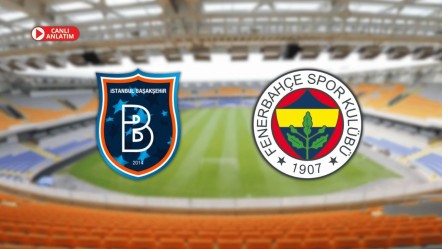 CANLI ANLATIM | RAMS Başakşehir - Fenerbahçe - Spor