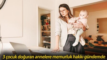 3 çocuk doğuran annelere memurluk hakkı gündemde! Kimler hangi kadrolara atanacak? - gundem