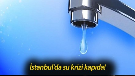 İstanbul'da su krizi kapıda! 13 Mayıs 2025 su kesintisi yaşayacak ilçeler açıklandı - Haberler