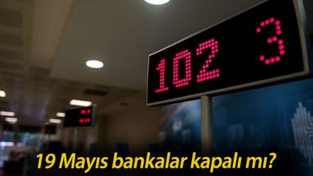 19 Mayıs bankalar kapalı mı? Bankalar ne zaman açılacak? - Haberler