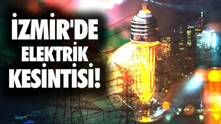 İzmir'de elektrik kesintisi! İzmir'de elektrikler ne zaman gelecek? - Haberler