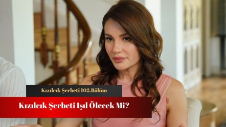 Kızılcık Şerbeti Işıl öldü mü, ölecek mi? Kızılcık Şerbeti 102.bölüm - Haberler