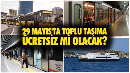 29 Mayıs'ta toplu taşıma ücretsiz mi olacak? 29 Mayıs'ta İstanbul'da otobüs, metro, metrobüs, Marmaray, vapur bedava mı? - Haberler