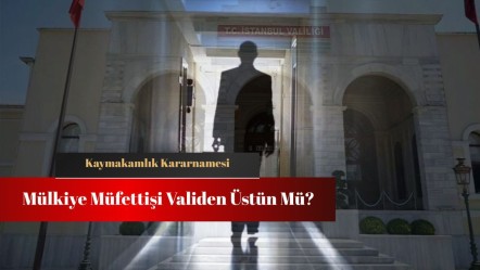 Mülkiye müfettişi validen üstün mü, görevleri neler? Kaymakam Kararnamesi gündemde! - Haberler