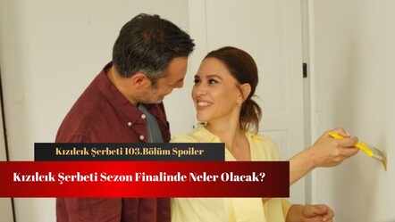 Kızılcık Şerbeti sezon finali spoiler ortaya çıktı! Kızılcık Şerbeti 103.bölüm neler olacak? - haberler