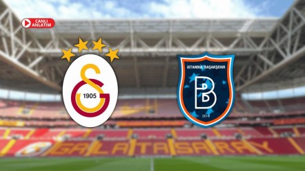 CANLI ANLATIM | Galatasaray - RAMS Başakşehir - Spor