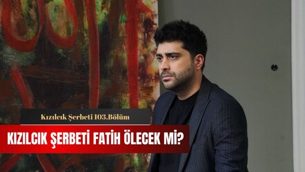Kızılcık Şerbeti Fatih ölecek mi? Kızılcık Şerbeti sezon finali bu akşam! - haberler