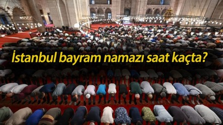 İstanbul bayram namazı saat kaçta? 2025 İstabul Kurban Bayramı namaz vakti belli oldu - Haberler