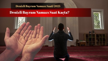 Denizli bayram namazı saatleri: Denizli Pamukkale, Merkezefendi, Çivril, Acıpayam ve Tavas ilçeleri bayram namazı saat kaçta? - Haberler