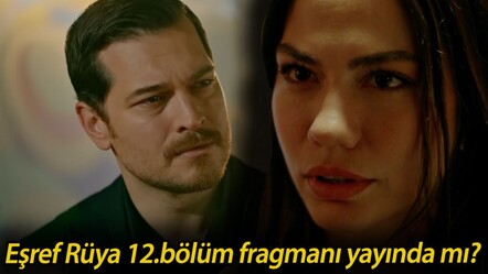 Eşref Rüya 12.bölüm fragmanı yayında mı? Eşref sonunda aşkını itiraf etti - haberler