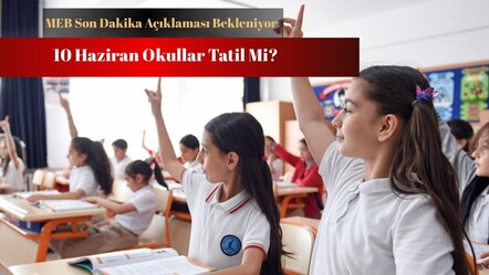 10 Haziran'da okullar tatil mi? Son dakika MEB açıklaması araştırılıyor! - haberler