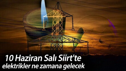 10 Haziran Salı Siirt'te elektrikler ne zamana gelecek? İşte kesinti yapılacak bölgeler - haberler