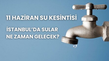 İstanbul su kesintisi 11 Haziran İstanbul'da sular ne zaman gelecek? Bahçelievler, Esenler, Bağcılar, Güngören su kesintisi - haberler