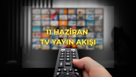 Bu akşam hangi diziler var, saat kaçta? 11 Haziran TV yayın akışı - haberler