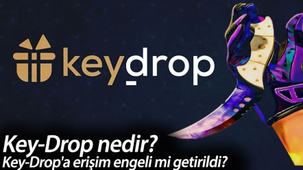 Key-Drop nedir? Key-Drop'a erişim engeli mi getirildi? - Haberler