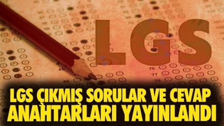 LGS çıkmış sorular ve cevap anahtarları yayınlandı! MEB LGS 2018'den 2024'e kadar tüm sorular ve cevap anahtarı - Haberler