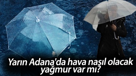 15 Haziran Pazar Adana hava durumu gündeme geldi! Yarın Adana'da hava nasıl olacak, yağmur var mı? - Haberler
